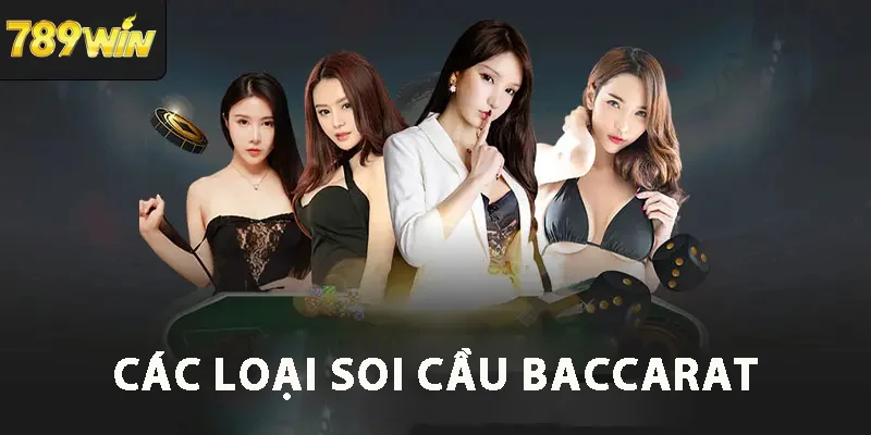 4 Loại Cầu Phổ Biến Trong Baccarat 789WIN