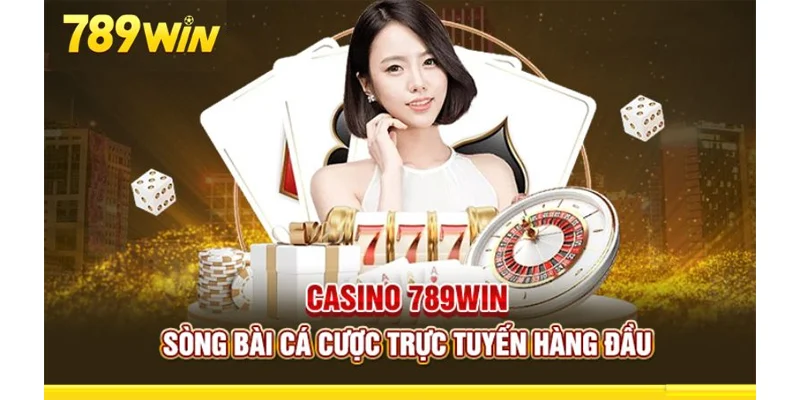 Cổng Game Casino Số 1 tại 789WIN